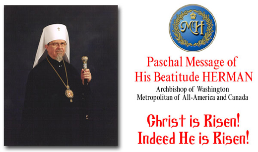 Archpastoral Paschal Message of His Beatitude Metropolitan Herman